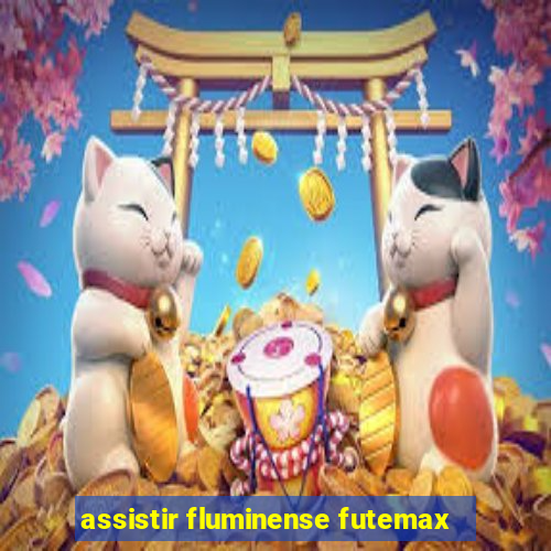 assistir fluminense futemax